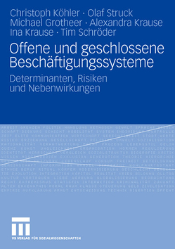 Offene und geschlossene Beschäftigungssysteme von Grotheer,  Michael, Köhler,  Christoph, Krause,  Alexandra, Krause,  Ina, Schröder,  Tim, Struck,  Olaf