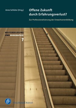 Offene Zukunft durch Erfahrungsverlust? Zur Professionalisierung der Erwachsenenbildung von Schlüter,  Anne