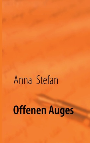 Offenen Auges von Stefan,  Anna