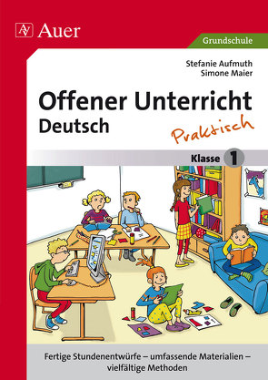 Offener Unterricht Deutsch – praktisch Klasse 1 von Aufmuth,  Stefanie, Maier,  Simone