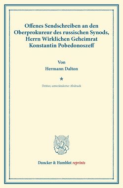 Offenes Sendschreiben an den Oberprokureur des russischen Synods, Herrn Wirklichen Geheimrat Konstantin Pobedonoszeff. von Dalton,  Hermann