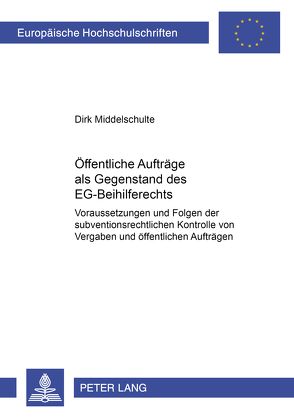 Öffentliche Aufträge als Gegenstand des EG-Beihilferechts von Middelschulte,  Dirk