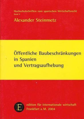 Öffentliche Baubeschränkungen in Spanien und Vertragsaufhebung von Steinmetz,  Alexander