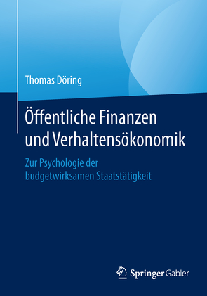 Öffentliche Finanzen und Verhaltensökonomik von Döring,  Thomas