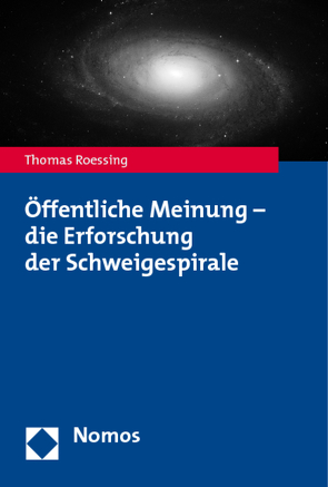 Öffentliche Meinung – die Erforschung der Schweigespirale von Roessing,  Thomas