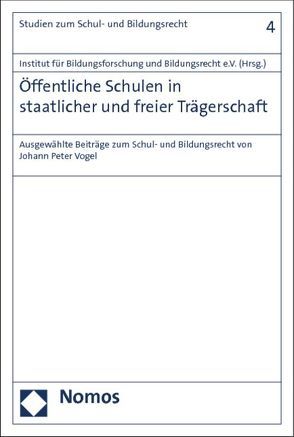 Öffentliche Schulen in staatlicher und freier Trägerschaft von Institut für Bildungsforschung und Bildungsrecht e.V.