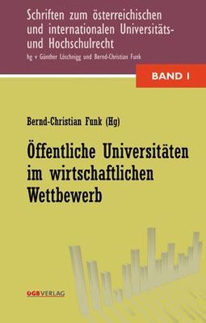 Öffentliche Universitäten im wirtschaftlichen Wettbewerb von Bydlinski,  Peter, Funk,  Bernd-Christian, Karollus,  Martin, Kerschner,  Ferdinand, Löschnigg,  Günther, Novak,  Manfred, Rainer,  Claudia