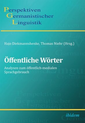 Öffentliche Wörter von Bock,  Bettina, Dang-Anh,  Mark, Diekmannshenke,  Hajo, Einspänner,  Jessica, Girnth,  Heiko, Klemm,  Michael, Michel,  Sascha, Niehr,  Thomas, Pollmann,  Kornelia, Reissen-Kosch,  Jana, Thimm,  Caja, Weidacher,  Georg, Wengeler,  Martin