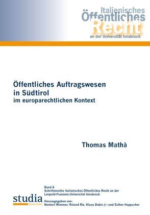 Öffentliches Auftragswesen in Südtirol im europarechtlichen Kontext von Mathà,  Thomas