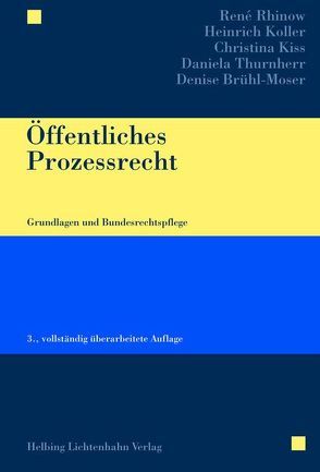 Öffentliches Prozessrecht von Brühl-Moser,  Denise, Kiss,  Christina, Koller,  Heinrich, Rhinow,  René, Thurnherr,  Daniela