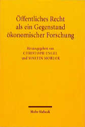 Öffentliches Recht als ein Gegenstand ökonomischer Forschung von Engel,  Christoph, Morlok,  M