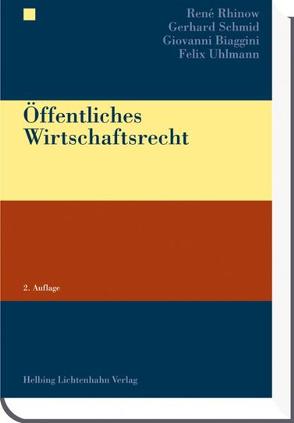 Öffentliches Wirtschaftsrecht von Biaggini,  Giovanni, Rhinow,  René, Schmid,  Gerhard, Uhlmann,  Felix