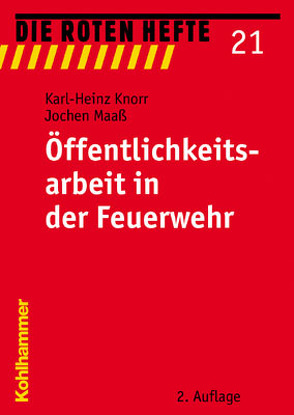 Öffentlichkeitsarbeit in der Feuerwehr von Knorr,  Karl-Heinz, Maaß,  Jochen