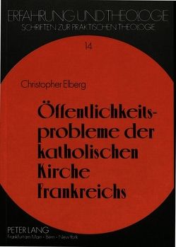 Öffentlichkeitsprobleme der katholischen Kirche Frankreichs von Elberg,  Christopher