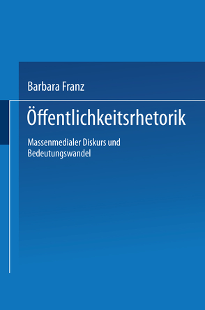 Öffentlichkeitsrhetorik von Franz,  Barbara