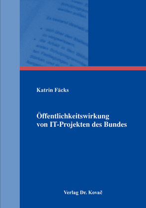 Öffentlichkeitswirkung von IT-Projekten des Bundes von Fäcks,  Katrin