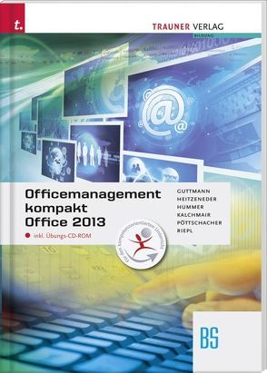 Officemanagement kompakt BS Office 2013 + digitales Zusatzpaket von Guttmann,  Doris, Heitzeneder,  Andrea, Hummer,  Elisabeth, Kalchmair,  Wolfgang, Pöttschacher,  Eva Christina, Riepl,  Andreas