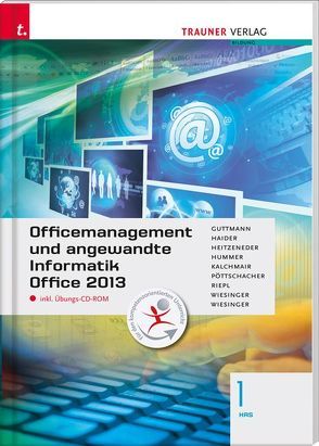 Officemanagement und angewandte Informatik 1 HAS Office 2013 inkl. Übungs-CD-ROM von Guttmann,  Doris, Haider,  Andrea, Heitzeneder,  Andrea, Hummer,  Elisabeth, Kalchmair,  Wolfgang, Pöttschacher,  Eva Christina, Riepl,  Andreas, Wiesinger,  Hubert, Wiesinger,  Irene