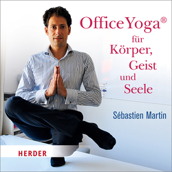 OfficeYoga für Körper, Geist und Seele von Martin,  Sébastien