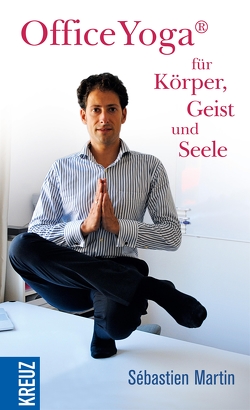 OfficeYoga® für Körper, Geist und Seele von Martin,  Sébastien