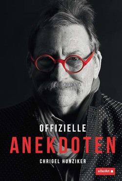 Offizielle Anekdoten von Hunziker,  Chrigel