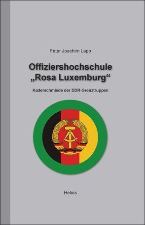 Offiziershochschule „Rosa Luxemburg“ von Lapp,  Peter Joachim