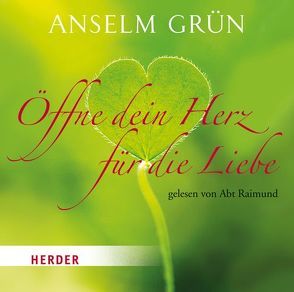 Öffne dein Herz für die Liebe von Abt Raimund, Grün,  Anselm