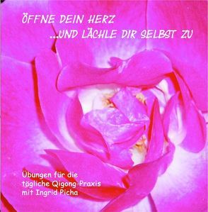 Öffne dein Herz und lächle dir selbst zu – Teil 1 von Eicher,  Andy, Picha,  Ingrid, Tejral,  Wolfgang