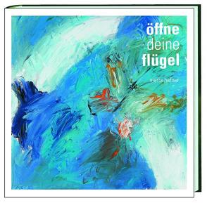 Öffne deine Flügel von Hafner,  Maria