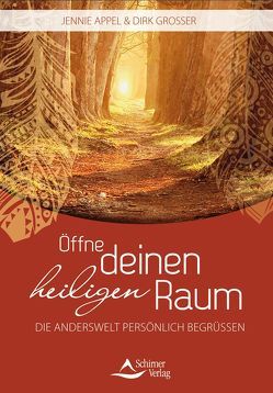 Öffne deinen Heiligen Raum von Appel,  Jennie, Grosser,  Dirk