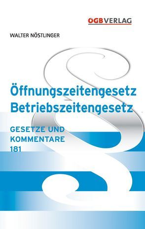 Öffnungszeitengesetz – Betriebszeitengesetz von Nöstlinger,  Walter