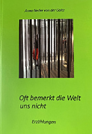 Oft bemerkt die Welt uns nicht von von der Goltz,  Anna Neder