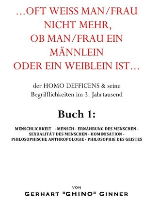 …oft weiß man/frau mehr, ob man/frau ein Männlein oder ein Weiblein ist… / …oft weiß man/frau nicht mehr, ob man/frau ein Männlein oder ein Weiblein ist… von ginner,  gerhart