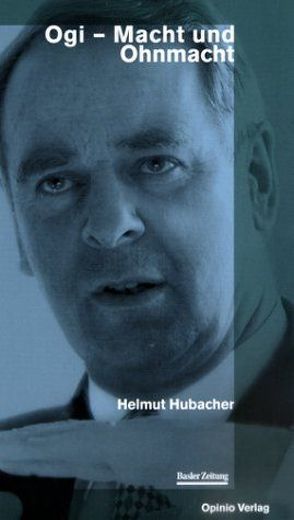 Ogi – Macht und Ohnmacht von Hubacher,  Helmut