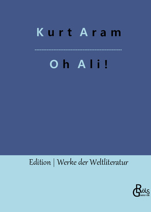 Oh Ali! von Aram,  Kurt, Gröls-Verlag,  Redaktion