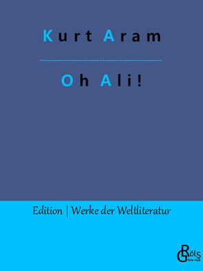 Oh Ali! von Aram,  Kurt, Gröls-Verlag,  Redaktion