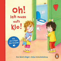 Oh! Ich muss aufs Klo! von Heger,  Ann-Katrin, Schmiedeskamp,  Katja