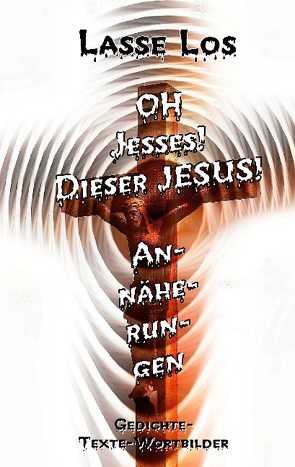 Oh Jesses! Dieser Jesus! Annäherungen von Los,  Lasse