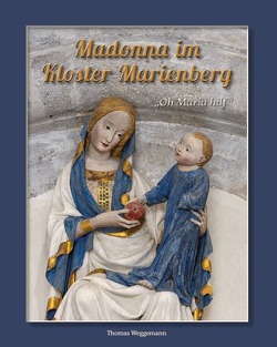 „Oh, Maria hilf!“ – Madonna im Kloster Marienberg von Weggemann,  Thomas