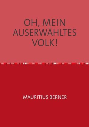 OH, MEIN AUSERWÄHLTES VOLK! von Berner,  Mauritius, Incze,  Francisc