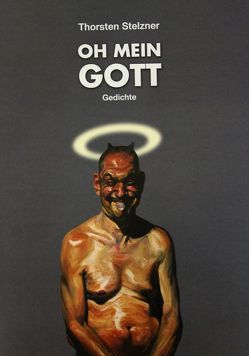 Oh, mein Gott – Gedichte von Lehnhof,  Ingo, Stelzner,  Thorsten