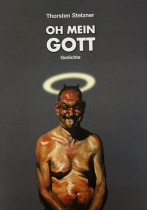 Oh, mein Gott – Gedichte von Lehnhof,  Ingo, Stelzner,  Thorsten