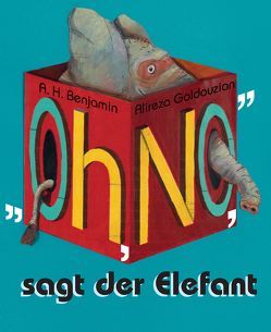 „Oh No!“, sagt der Elefant von Benjamin,  A. H., GOLDOUZIAN,  ALIREZA