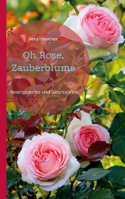 Oh Rose, Zauberblume von Hewener,  Vera