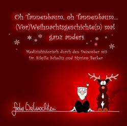 „Oh Tannenbaum, oh Tannenbaum… (Vor)Weihnachtsgeschichten mal ganz anders“ – der erste medizinhistorische Dezemberkalender von Becker,  Myriam, Scholtz,  Sibylle