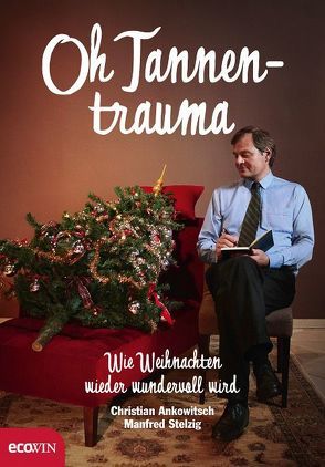 Oh Tannentrauma von Ankowitsch,  Christian, Stelzig,  Manfred