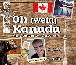 Oh (weia) Kanada von Jacob,  Katerina