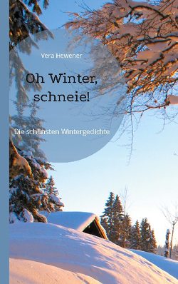 Oh Winter, schneie! von Hewener,  Vera