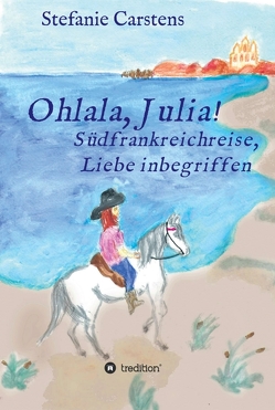 Ohlala, Julia! von Carstens,  Stefanie