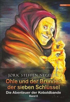 Ohle und der Brunnen der sieben Schlüssel: Die Abenteuer der Koboldbande (Band 8) von Negelen,  Jork Steffen